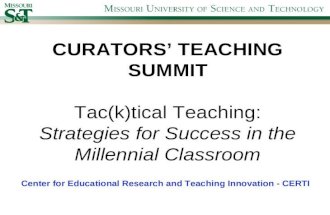 CURATORS’ TEACHING SUMMIT Tac(k)tical Teaching: Strategies for Success in the Millennial Classroom Center for Educational Research and Teaching Innovation.