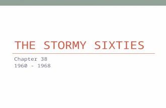 THE STORMY SIXTIES Chapter 38 1960 - 1968 Kennedy Mystique Referred to Camelot “Ask not what your country can do for you – ask what you can do for your.