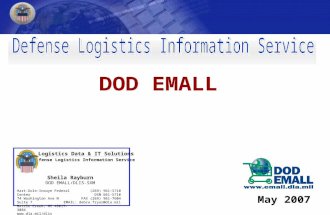 DOD EMALL Logistics Data & IT Solutions Sheila Rayburn DOD EMALL/DLIS-SXM Hart-Dole-Inouye Federal Center 74 Washington Ave N Suite 7 Battle Creek, MI.
