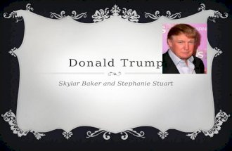 Donald Trump Skylar Baker and Stephanie Stuart. Personal Life  Born- June 14, 1946 (age 68)  Trump was born in the Queens, New York.  He attended the.