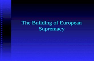 The Building of European Supremacy. 2 nd Industrial Revolution Henry Bessemer- discovered a way to produce steel cheaply at large quantities. Henry Bessemer-