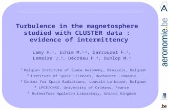 Turbulence in the magnetosphere studied with CLUSTER data : evidence of intermittency Lamy H. 1, Echim M. 1,2, Darrouzet F. 1, Lemaire J. 3, Décréau P.