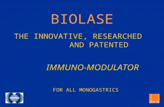 BIOLASE THE INNOVATIVE, RESEARCHED AND PATENTED IMMUNO-MODULATOR FOR ALL MONOGASTRICS.