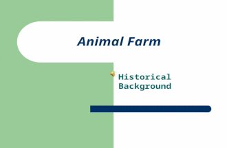 Animal Farm Historical Background. INTRODUCTION  Animal Farm was published in August of 1945--a crucial moment in European and world history.  In some.
