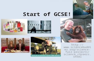 Start of GCSE!  dies.org/science-fair- projects/science_caree rs.shtml.