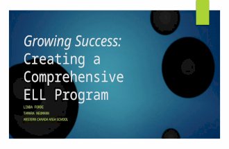 Growing Success: Creating a Comprehensive ELL Program LINDA FORDE TAMARA NEUMANN WESTERN CANADA HIGH SCHOOL.