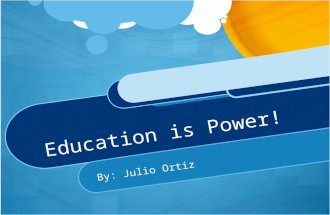 Education is Power! By: Julio Ortiz. Mexican Immigrants #1 in the United States 11 million Everywhere 10 main states Texas and Illinois are the number.
