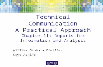 Technical Communication A Practical Approach Chapter 11: Reports for Information and Analysis William Sanborn Pfeiffer Kaye Adkins.