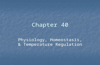 Chapter 40 Physiology, Homeostasis, & Temperature Regulation.