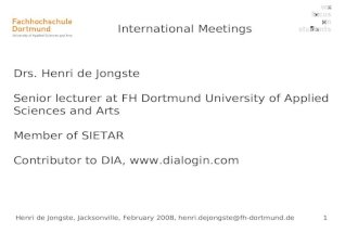 Henri de Jongste, Jacksonville, February 2008, henri.dejongste@fh-dortmund.de1 International Meetings Drs. Henri de Jongste Senior lecturer at FH Dortmund.