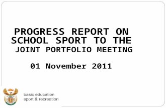 PROGRESS REPORT ON SCHOOL SPORT TO THE JOINT PORTFOLIO MEETING 01 November 2011.