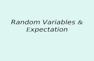 Random Variables & E xpectation. Random Variable A random variable (r.v.) is a well defined rule for assigning a numerical value to all possible outcomes.
