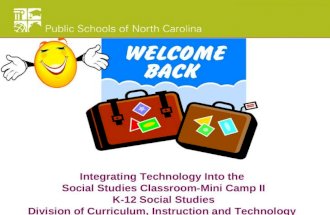 Integrating Technology Into the Social Studies Classroom-Mini Camp II K-12 Social Studies Division of Curriculum, Instruction and Technology Concept-Based.