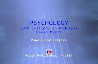 11 PSYCHOLOGY (8th Edition, in Modules) David Myers PowerPoint Slides Worth Publishers, © 2007 PowerPoint Slides Worth Publishers, © 2007.