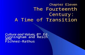 Chapter Eleven The Fourteenth Century: A Time of Transition Culture and Values, 8 th Ed. Cunningham and Reich and Fichner-Rathus.