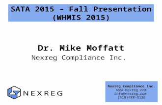 SATA 2015 – Fall Presentation (WHMIS 2015) Dr. Mike Moffatt Nexreg Compliance Inc.  info@nexreg.com (519)488-5126.