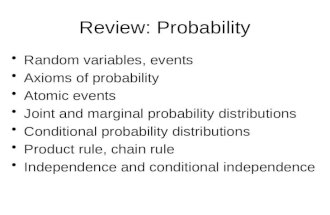 Review: Probability Random variables, events Axioms of probability Atomic events Joint and marginal probability distributions Conditional probability distributions.