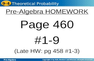 Pre-Algebra 9-4 Theoretical Probability Pre-Algebra HOMEWORK Page 460 #1-9 (Late HW: pg 458 #1-3)