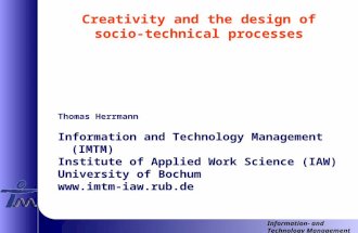Information- and Technology Management Creativity and the design of socio- technical processes Thomas Herrmann Information and Technology Management (IMTM)