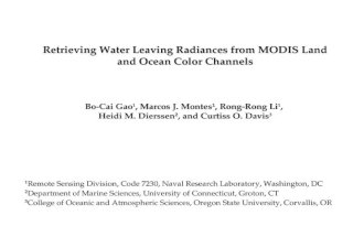 Retrieving Water Leaving Radiances from MODIS Land and Ocean Color Channels Bo-Cai Gao 1, Marcos J. Montes 1, Rong-Rong Li 1, Heidi M. Dierssen 2, and.