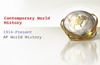 Contemporary World History 1914-Present AP World History.