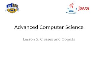 Advanced Computer Science Lesson 5: Classes and Objects.