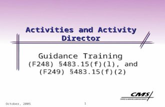 1 October, 2005 Activities and Activity Director Guidance Training (F248) §483.15(f)(l), and (F249) §483.15(f)(2)
