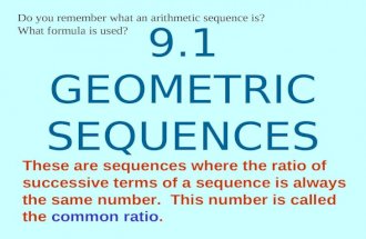 9.1 GEOMETRIC SEQUENCES These are sequences where the ratio of successive terms of a sequence is always the same number. This number is called the common.