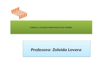 Cultura y creación intelectual en la Unellez Profesora: Zoleida Lovera.