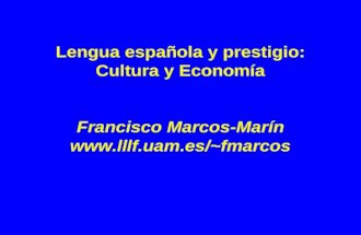 Lengua española y prestigio: Cultura y Economía Francisco Marcos-Marín fmarcos.