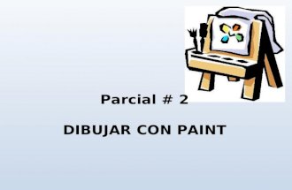 Parcial # 2 DIBUJAR CON PAINT. El pincel es una herramienta importante para pintar. “Paint es un programa de dibujo y cuenta con herramientas para crear.