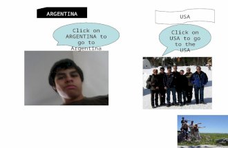 Click on ARGENTINA to go to Argentina Click on USA to go to the USA ARGENTINA USA.
