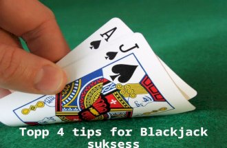 Topp 4 tips for Blackjack suksess
