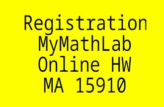 Registration MyMathLab Online HW  MA  15910