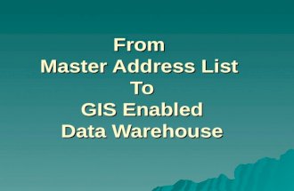 From  Master Address List  To  GIS Enabled  Data Warehouse