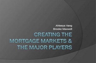 Creating the Mortgage Markets & The major players