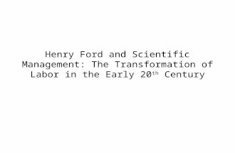 Henry Ford and Scientific Management: The Transformation of Labor in the Early 20 th  Century