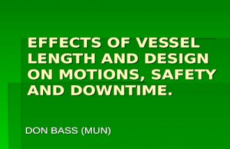 EFFECTS OF VESSEL LENGTH AND DESIGN ON MOTIONS, SAFETY AND DOWNTIME.