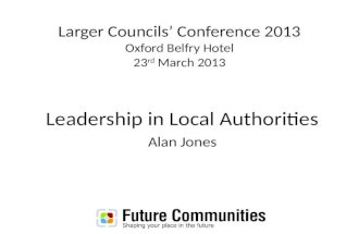Larger Councils’ Conference 2013 Oxford Belfry Hotel 23 rd  March 2013