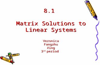 8.1  Matrix Solutions to Linear Systems Veronica Fangzhu Xing 3 rd  period