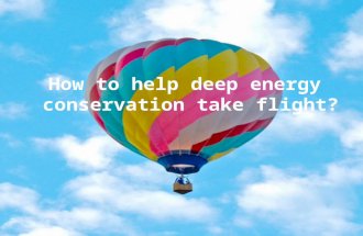 How to help deep energy  conservation take flight?