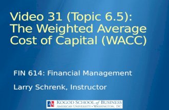 Video 31 (Topic 6.5): The  Weighted Average Cost of  Capital (WACC)