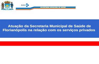 Atuação da Secretaria Municipal de Saúde de Florianópolis na relação com os serviços privados