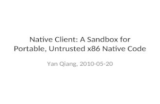 Native Client: A Sandbox for Portable, Untrusted x86 Native Code