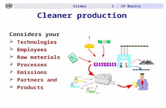Cleaner production Considers your Technologies   Employees  Raw materials  Processes  Emissions