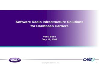 Software Radio Infrastructure Solutions for Caribbean Carriers Vanu Bose July 16, 2008