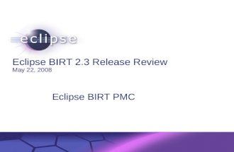 Eclipse BIRT 2.3 Release Review  May 22, 2008