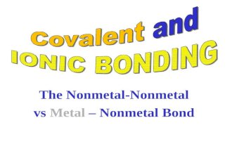 The Metal – Nonmetal Bond