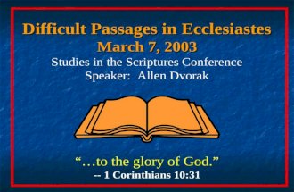 Difficult Passages in Ecclesiastes March 7, 2003 Studies in the Scriptures Conference