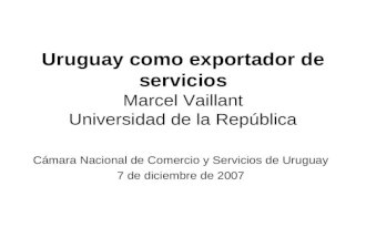 Uruguay como exportador de servicios Marcel Vaillant Universidad de la República